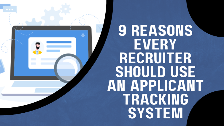 Reasons Every Recruiter Should Use An Applicant Tracking System